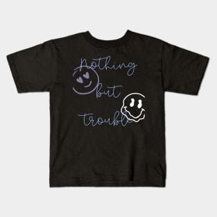 nothing but trouble Kids T-Shirt